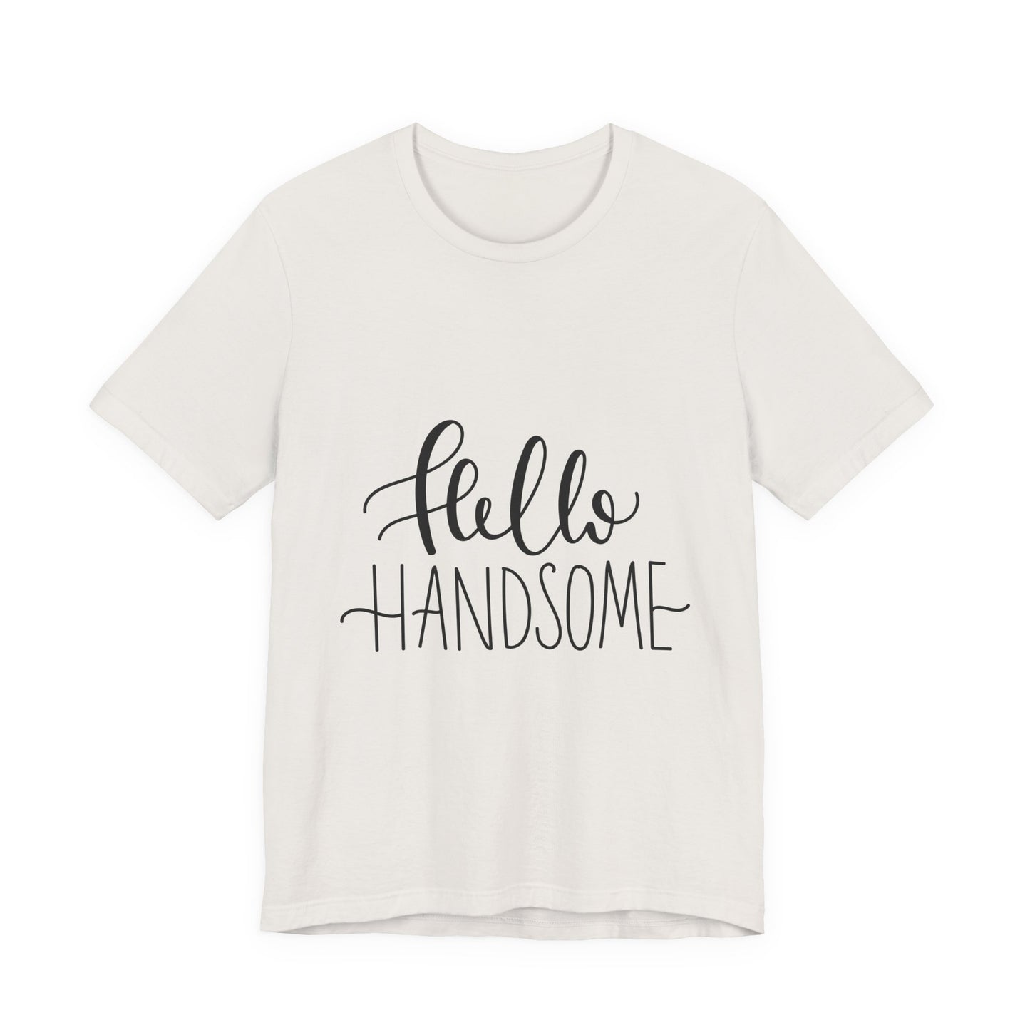 Hello Handsome T-Shirt Funny Calligraphy Tee