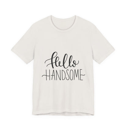 Hello Handsome T-Shirt Funny Calligraphy Tee