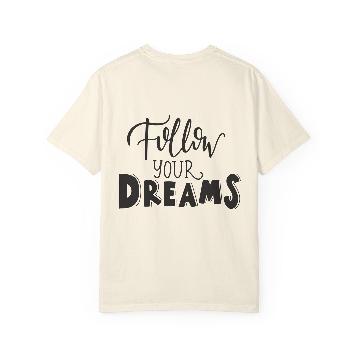Follow Your Dreams Garment-Dyed Tee