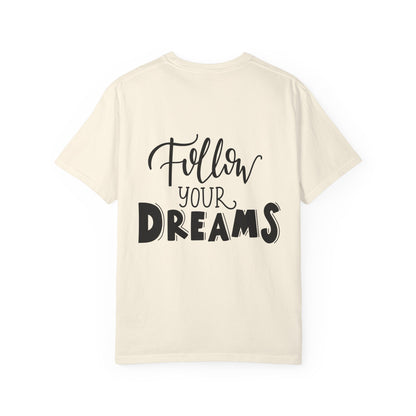 Follow Your Dreams Garment-Dyed Tee