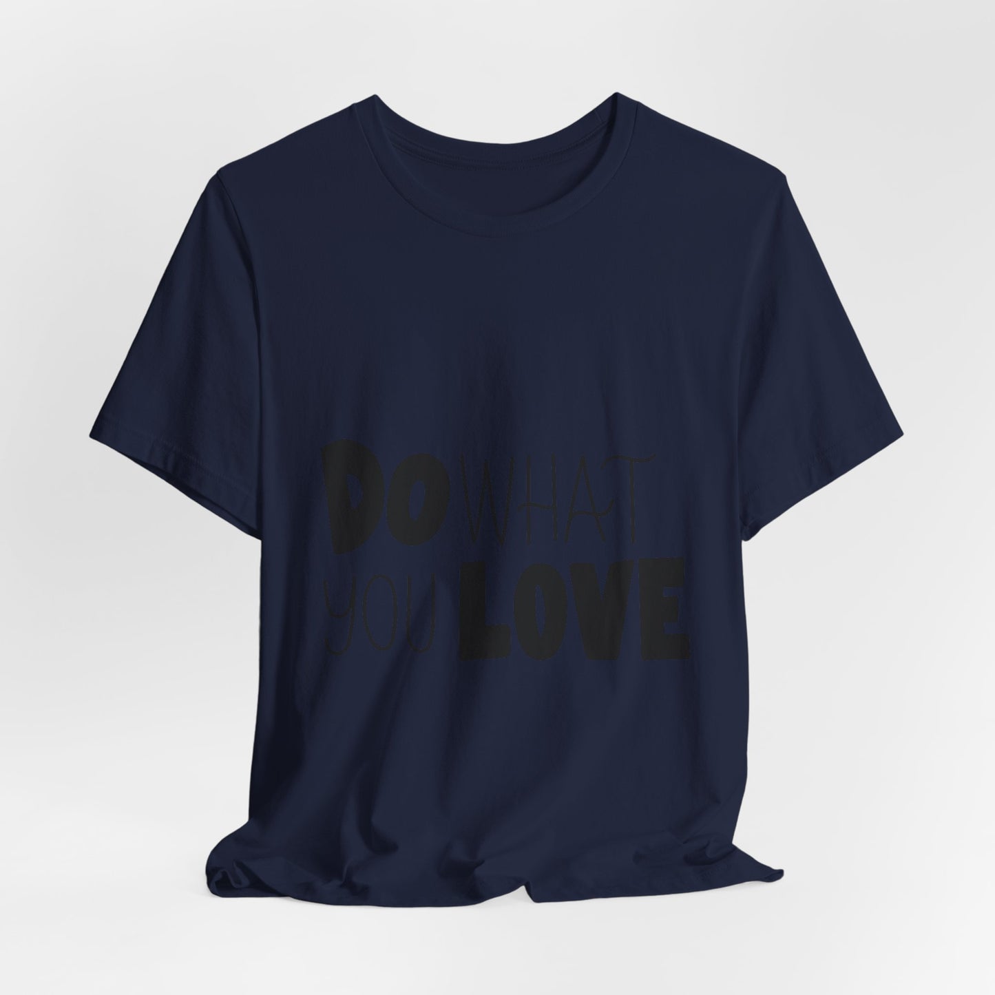 Do What You Love T-Shirt Motivational Tee