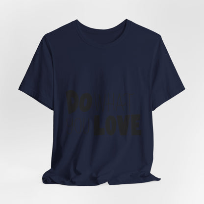 Do What You Love T-Shirt Motivational Tee