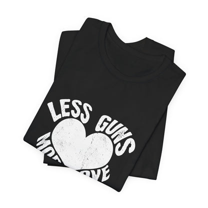 Less Guns More Love T-Shirt | Peace Graphic Tee