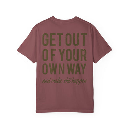 Get Out Of Your Own Way Garment-Dyed Tee
