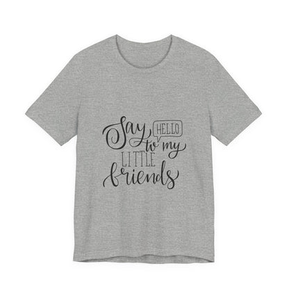 Say Hello to My Little Friends Teacher T-Shirt
