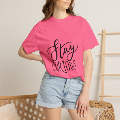 Stay Curious Garment-Dyed Tee Inspirational Quote
