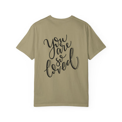 You Are So Loved Garment-Dyed Tee Script
