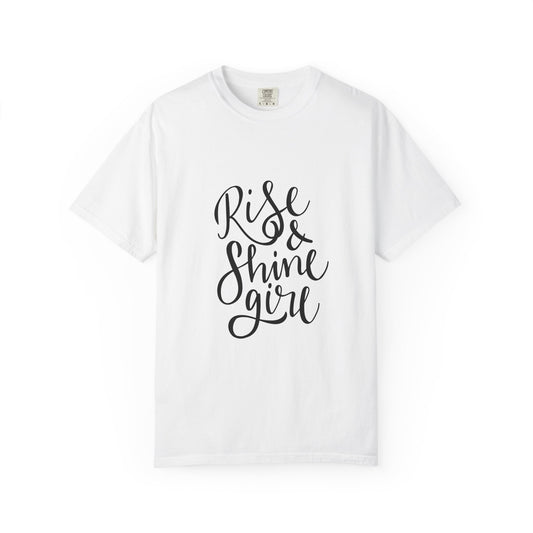 Rise & Shine Girl Garment-Dyed Tee Script