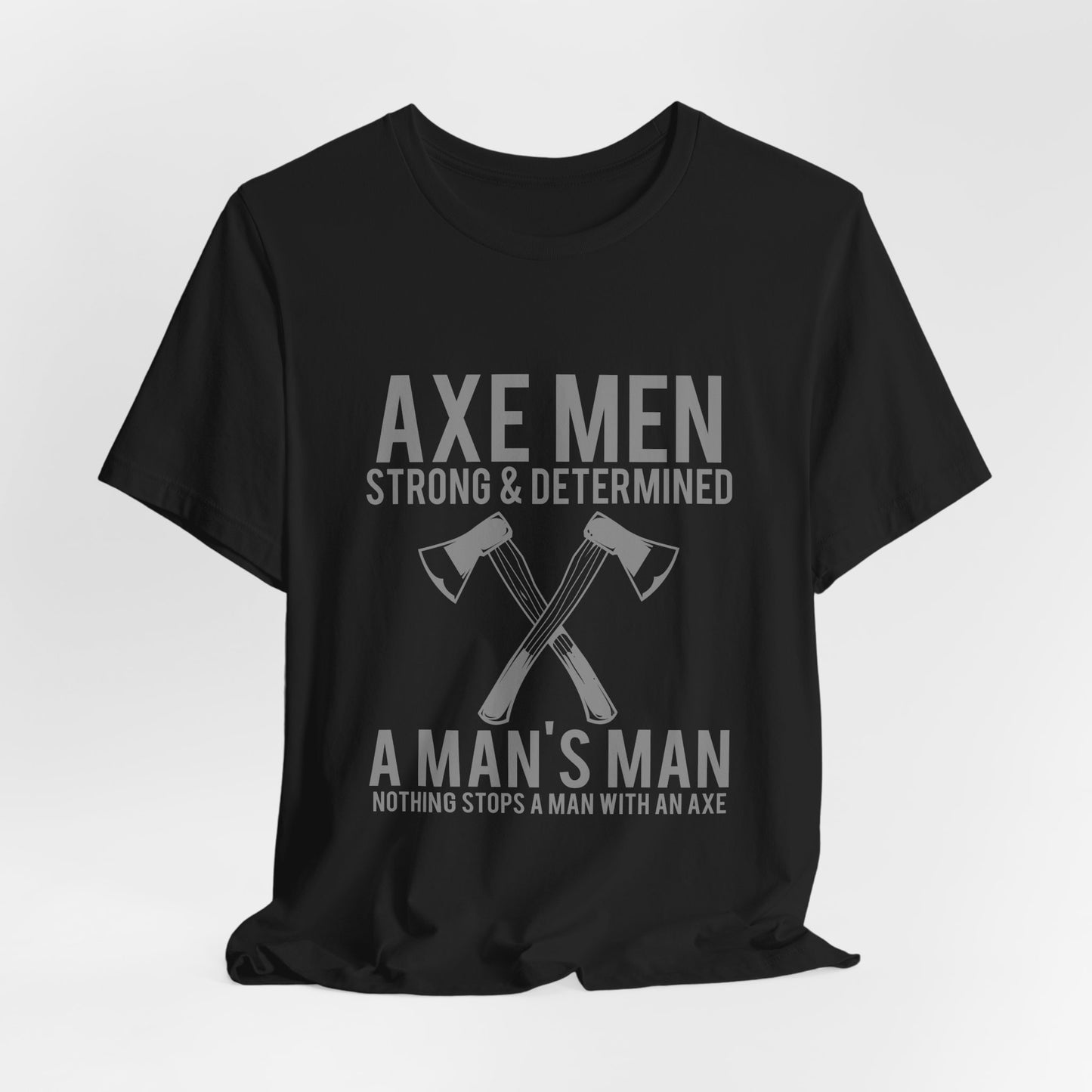 Axe Men Strong Determined T-Shirt Lumberjack