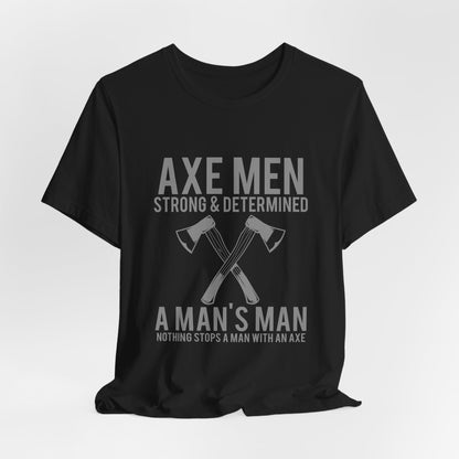Axe Men Strong Determined T-Shirt Lumberjack