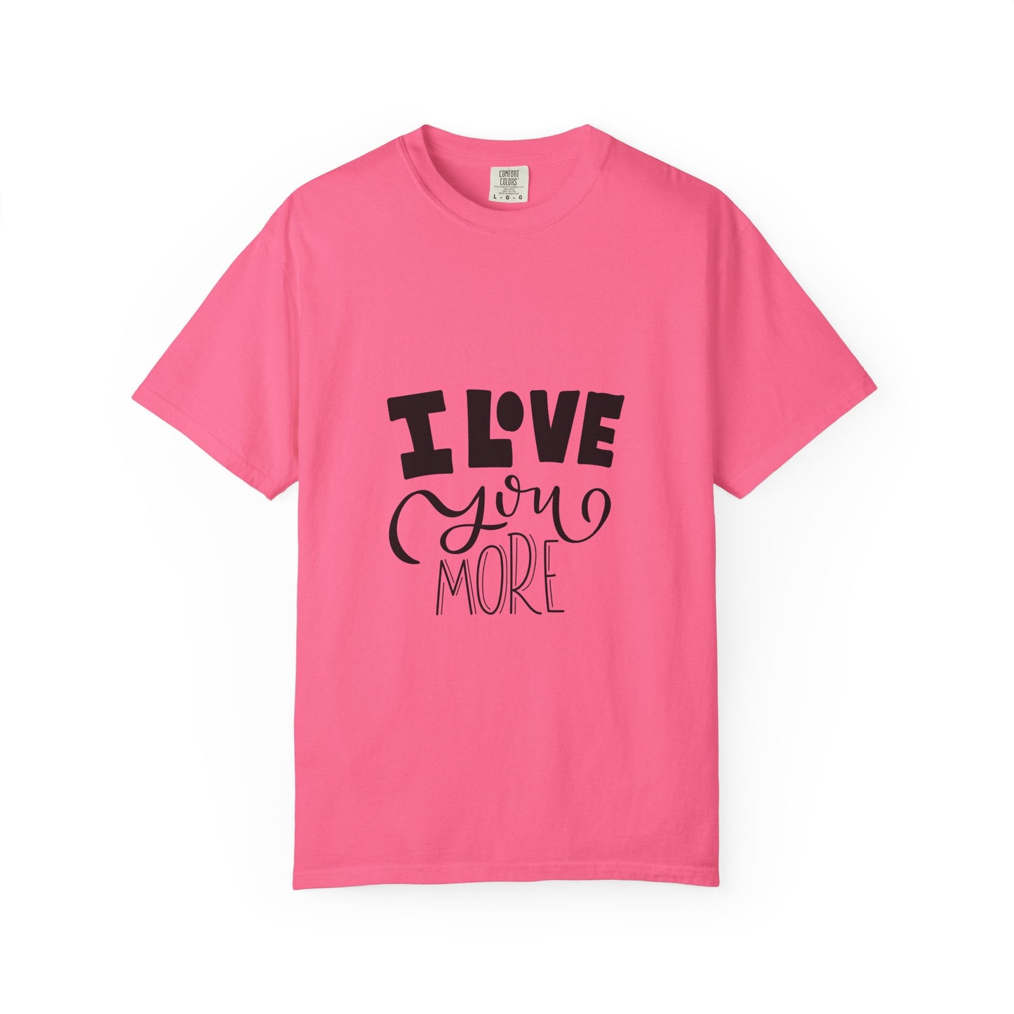 I Love You More Garment-Dyed Tee Couples