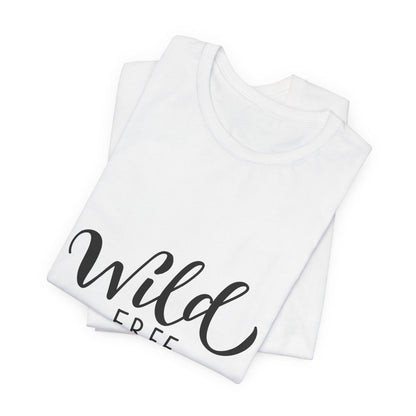 Wild Free You T-Shirt Hand Lettered Script Tee