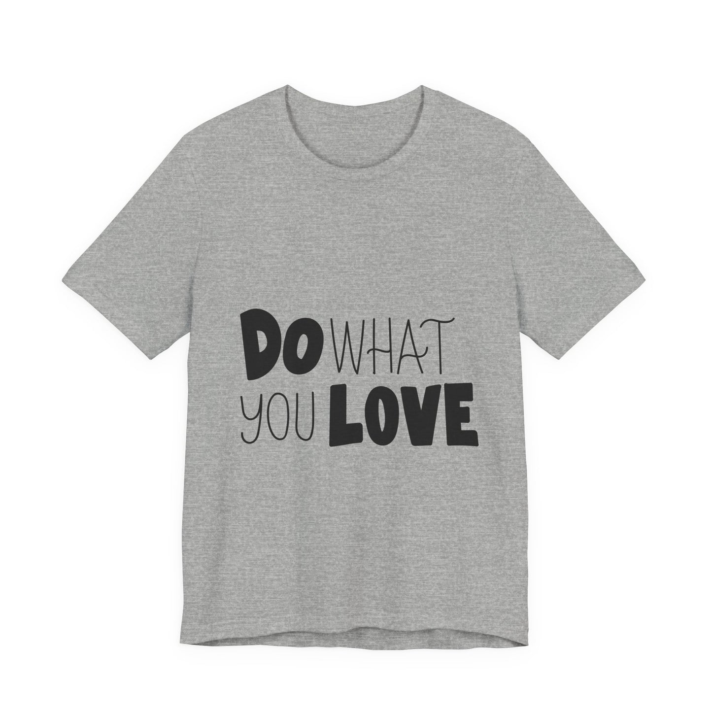Do What You Love T-Shirt Motivational Tee