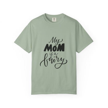 My Mom Is a Fairy Garment-Dyed Tee Mom Gift