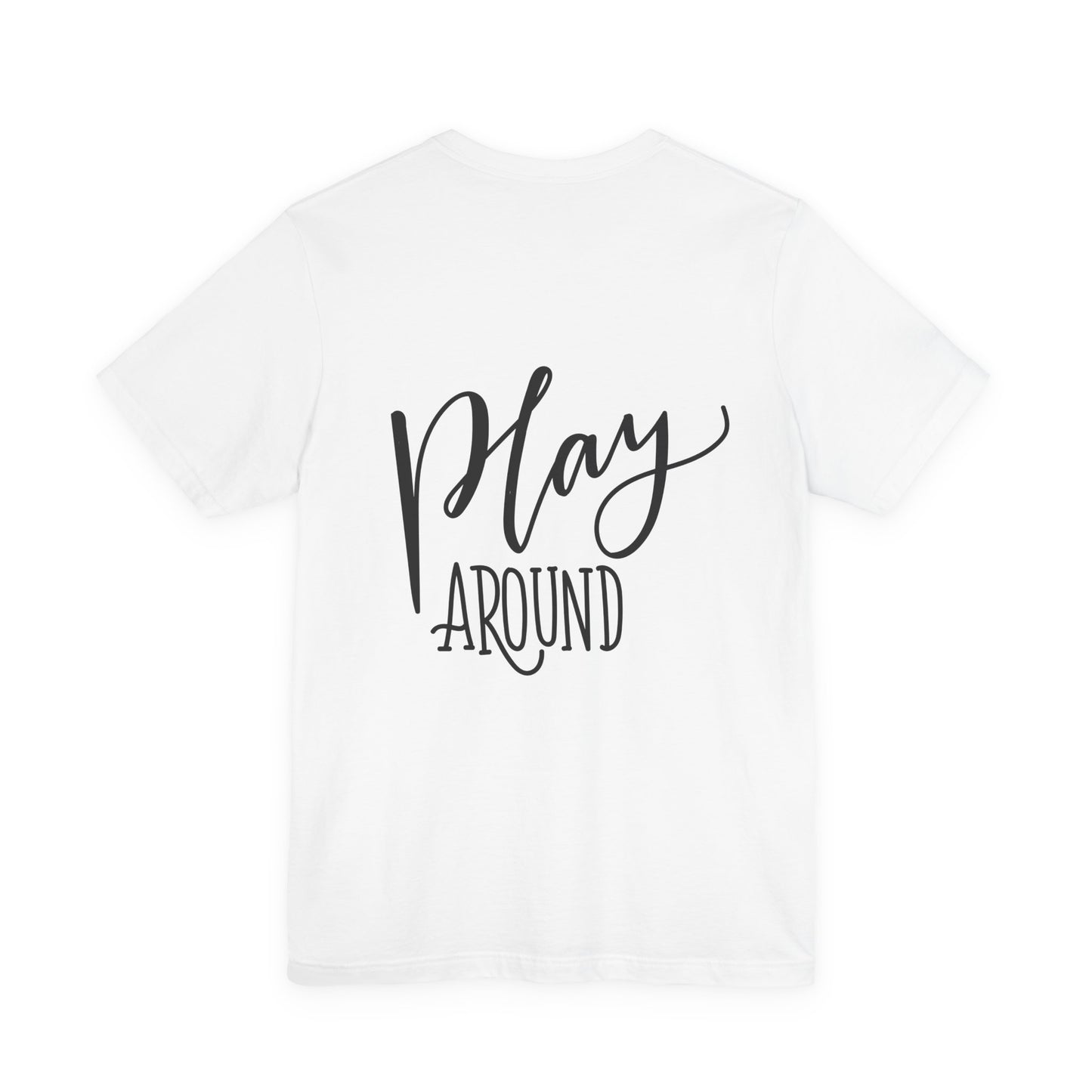 Play Around T-Shirt Fun Lettering Graphic Tee