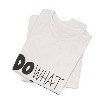 Do What You Love T-Shirt Motivational Tee