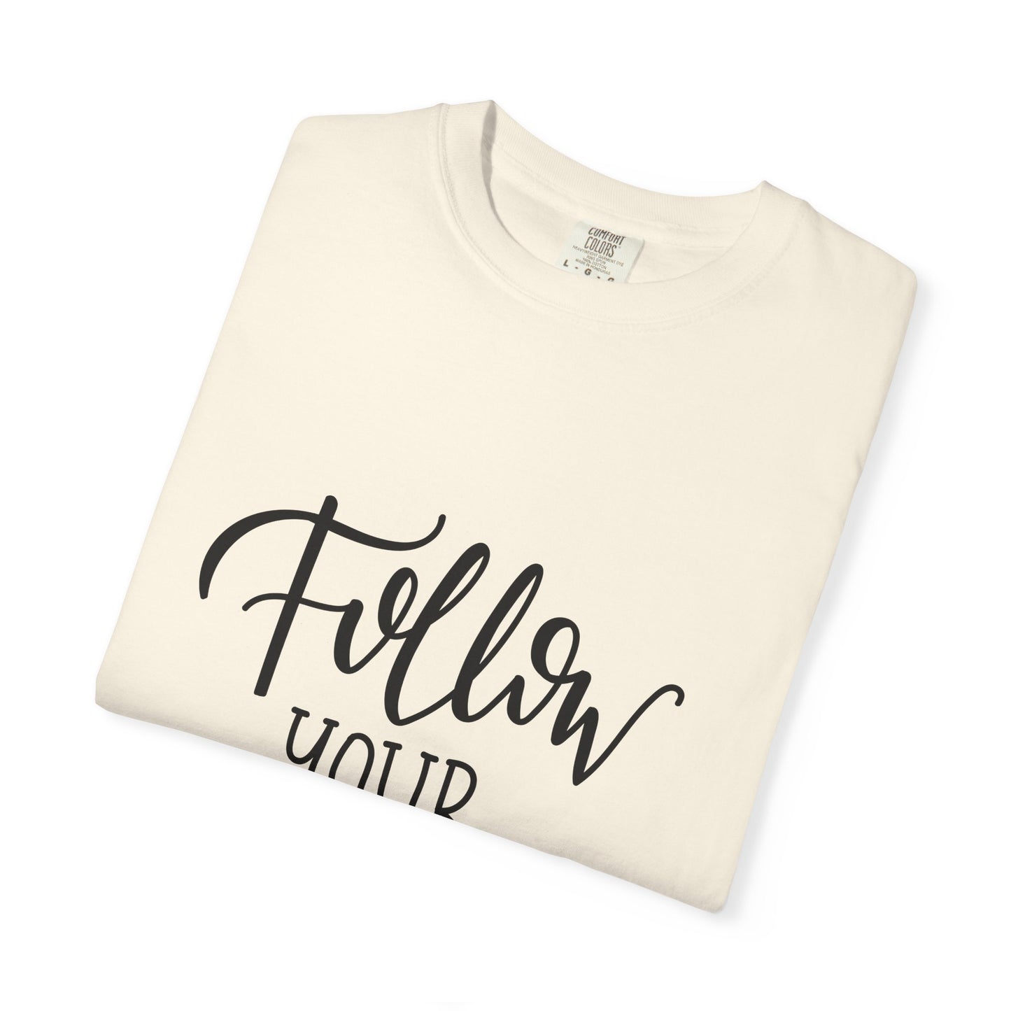 Follow Your Dreams Garment-Dyed Tee