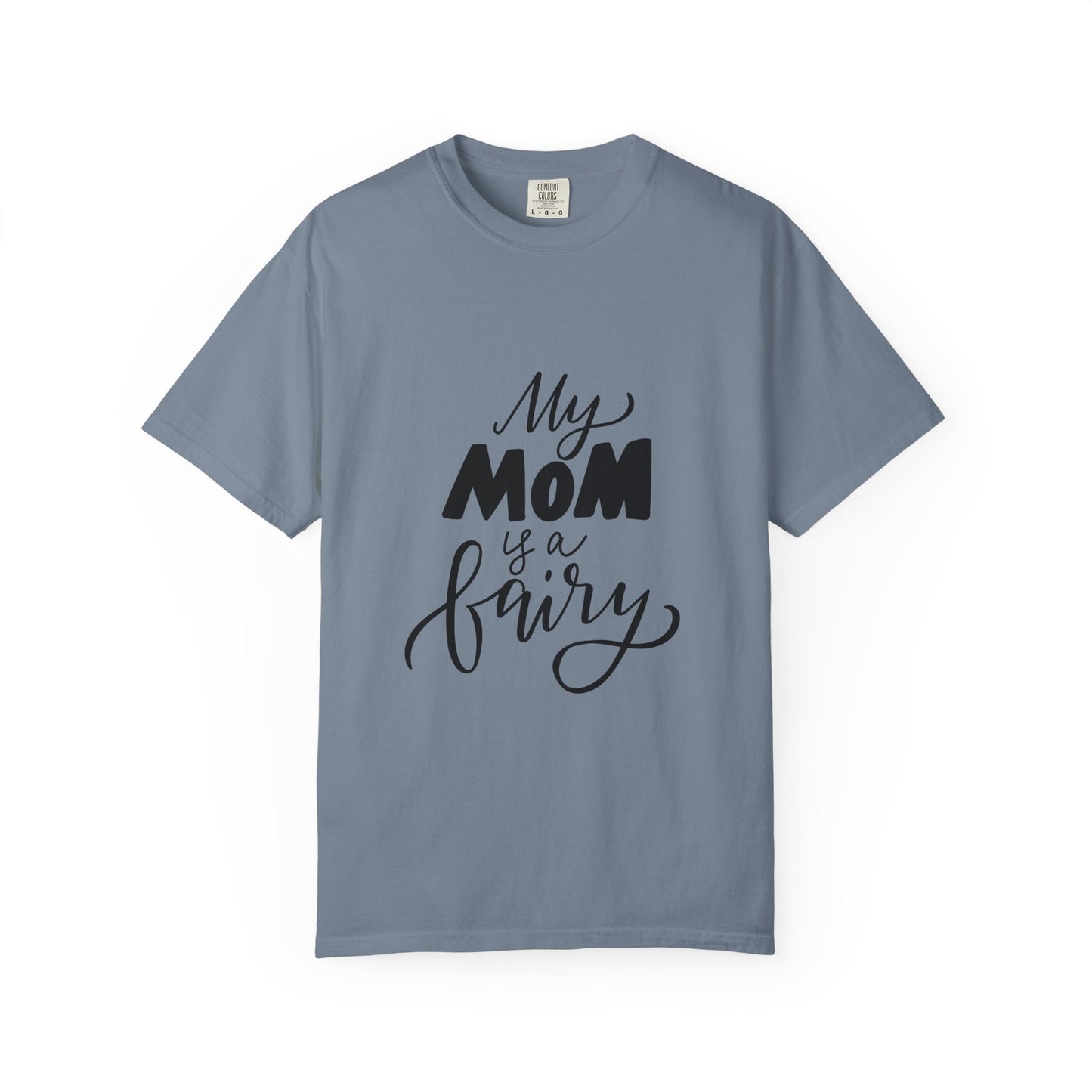 My Mom Is a Fairy Garment-Dyed Tee Mom Gift
