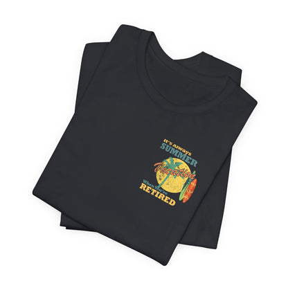Back Print Retirement Tee Always Summer Vacation