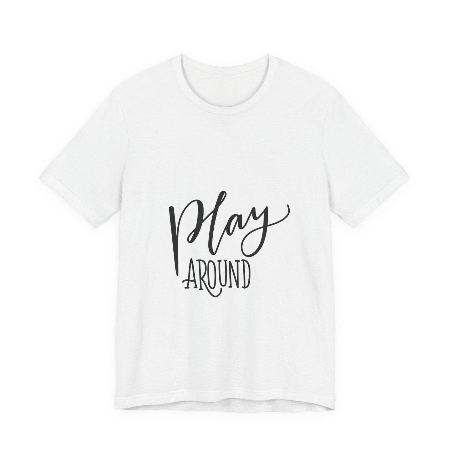 Play Around T-Shirt Fun Lettering Graphic Tee