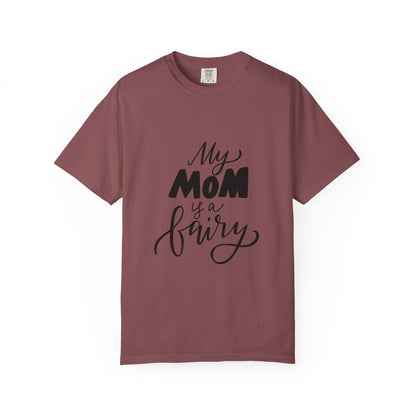 My Mom Is a Fairy Garment-Dyed Tee Mom Gift