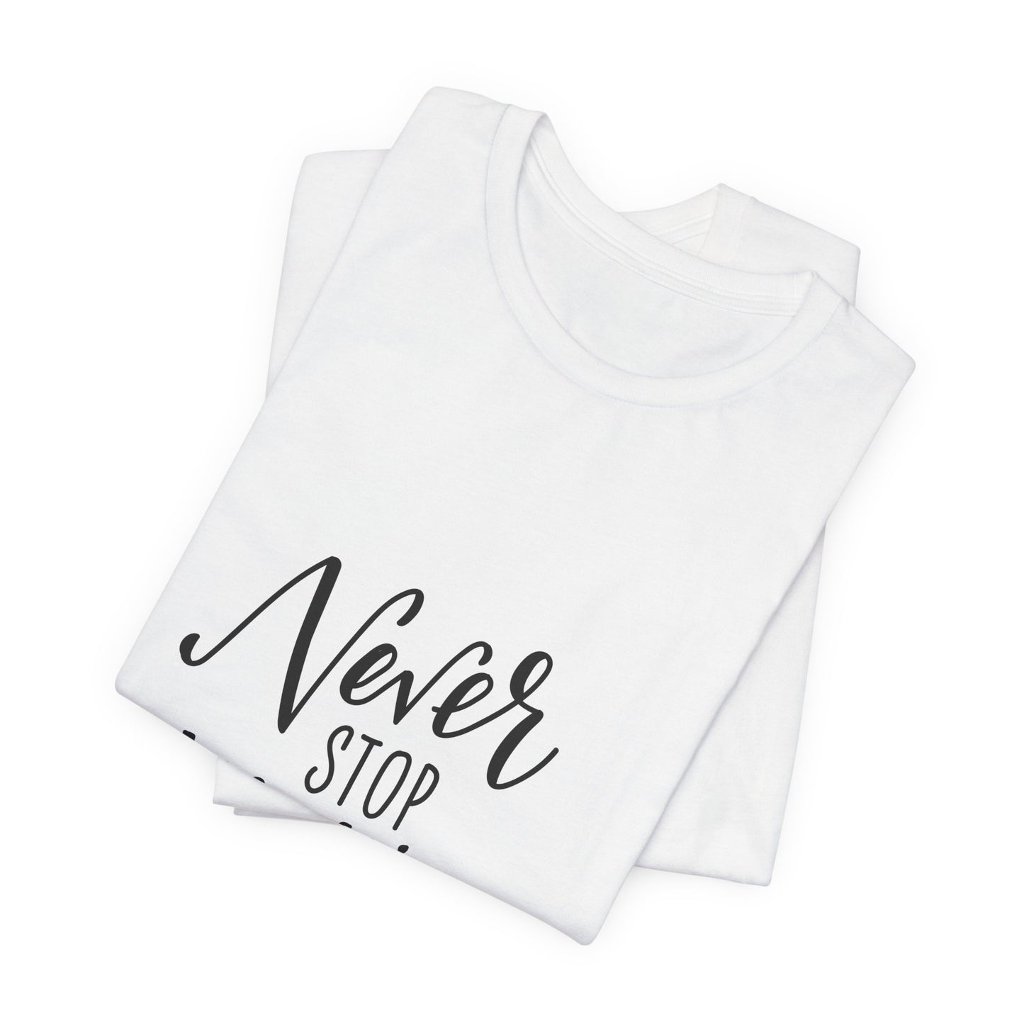 Never Stop Making Wishes T-Shirt