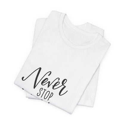 Never Stop Making Wishes T-Shirt