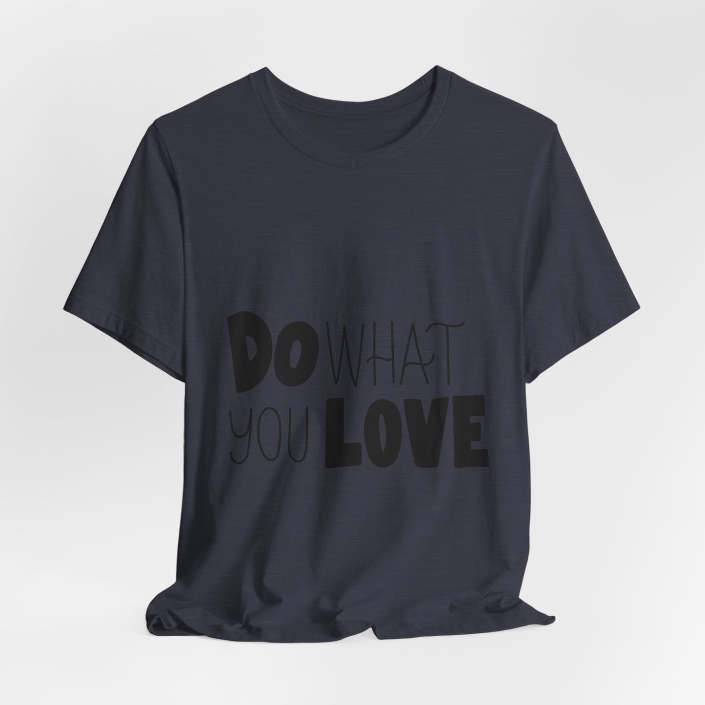 Do What You Love T-Shirt Motivational Tee