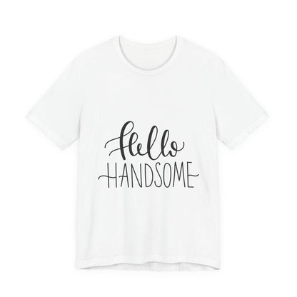 Hello Handsome T-Shirt Funny Calligraphy Tee