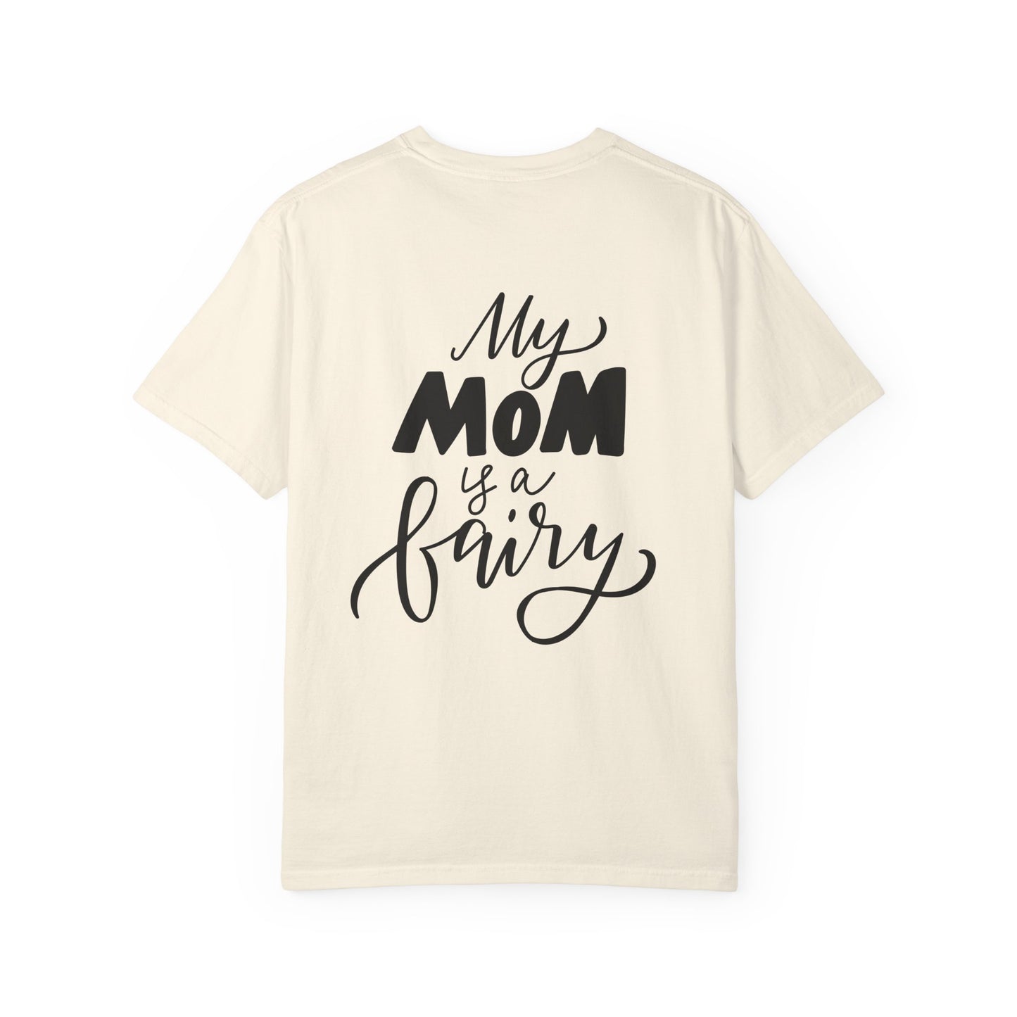 My Mom Is a Fairy Garment-Dyed Tee Mom Gift