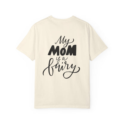 My Mom Is a Fairy Garment-Dyed Tee Mom Gift