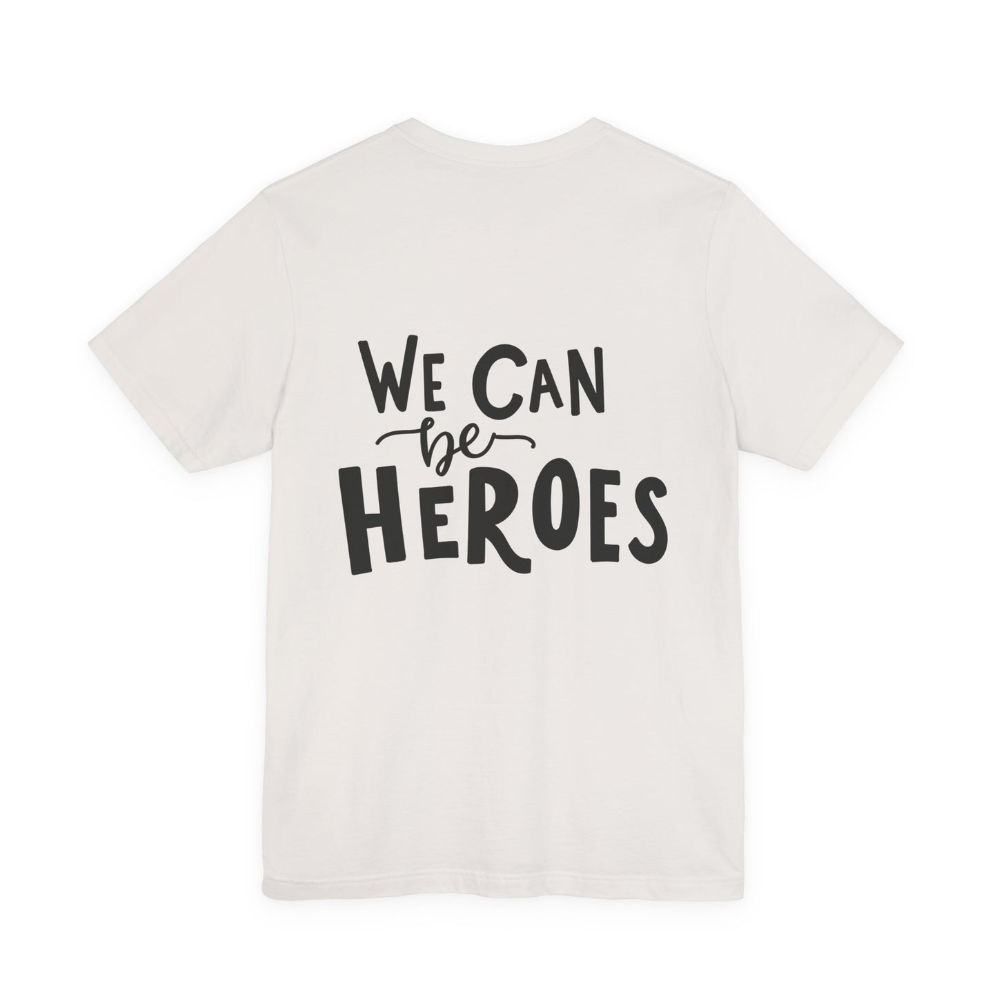 We Can Be Heroes T-Shirt Inspirational Tee