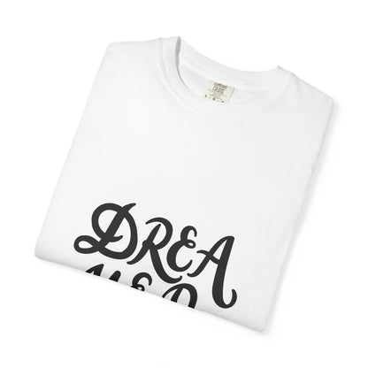 Dreamer T-Shirt Bold Script Garment-Dyed Tee