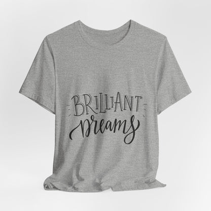 Brilliant Dreams T-Shirt Hand Lettered Quote Tee