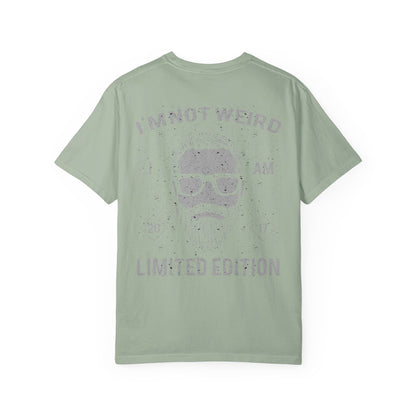 I'm Not Weird I Am Limited Edition Tee