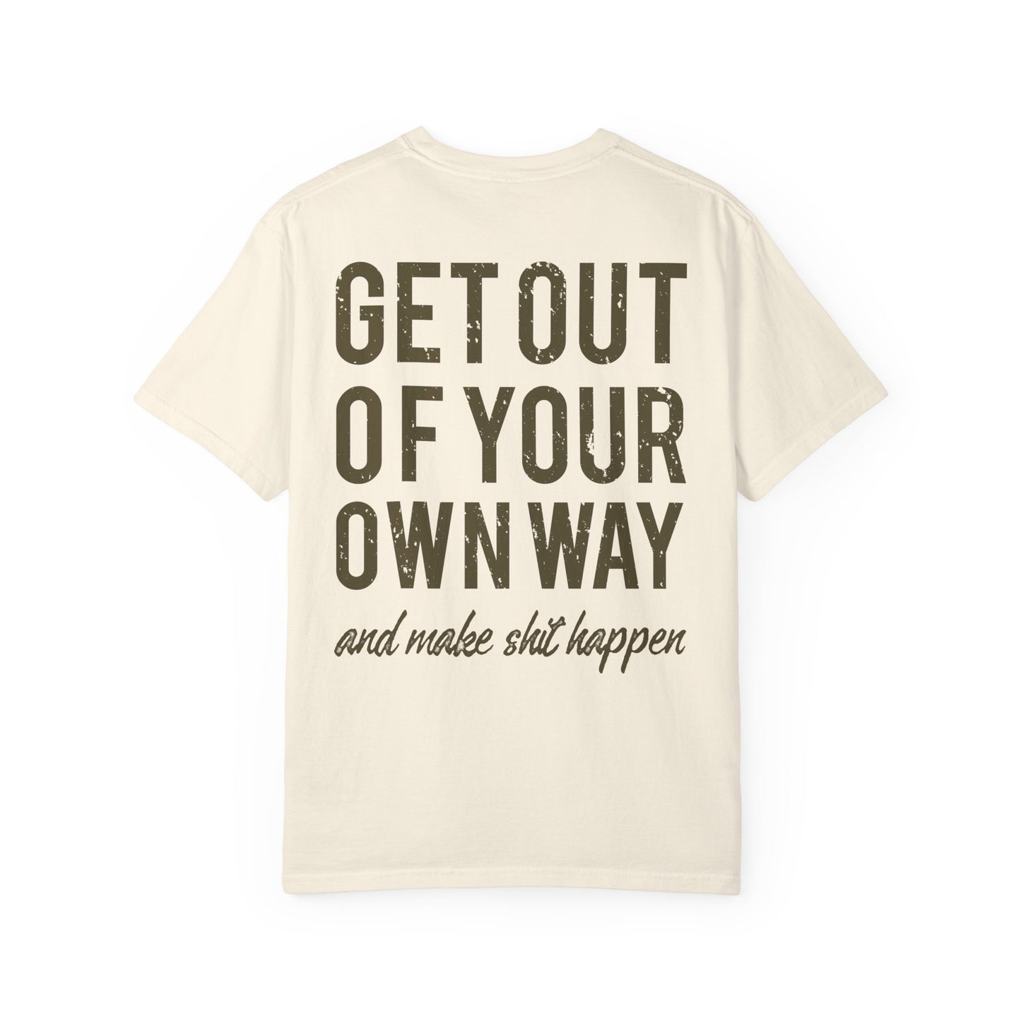 Get Out Of Your Own Way Garment-Dyed Tee