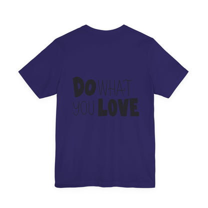 Do What You Love T-Shirt Motivational Tee