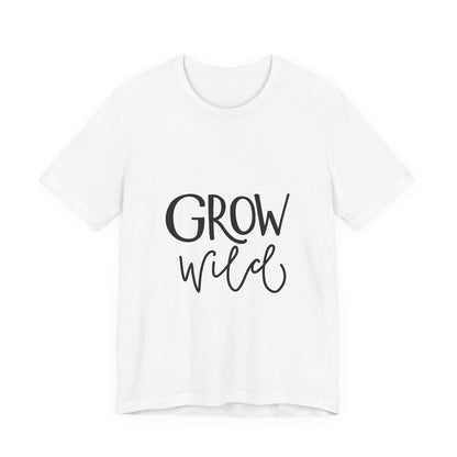 Grow Wild T-Shirt Hand Lettered Nature Tee