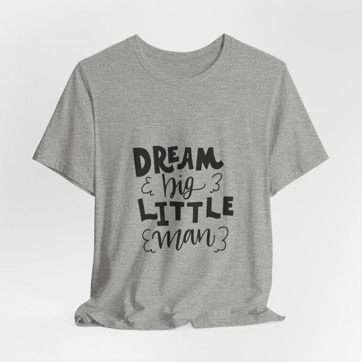 Dream Big Little Man T-Shirt for Toddler Boys