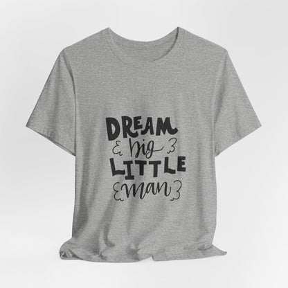 Dream Big Little Man T-Shirt for Toddler Boys