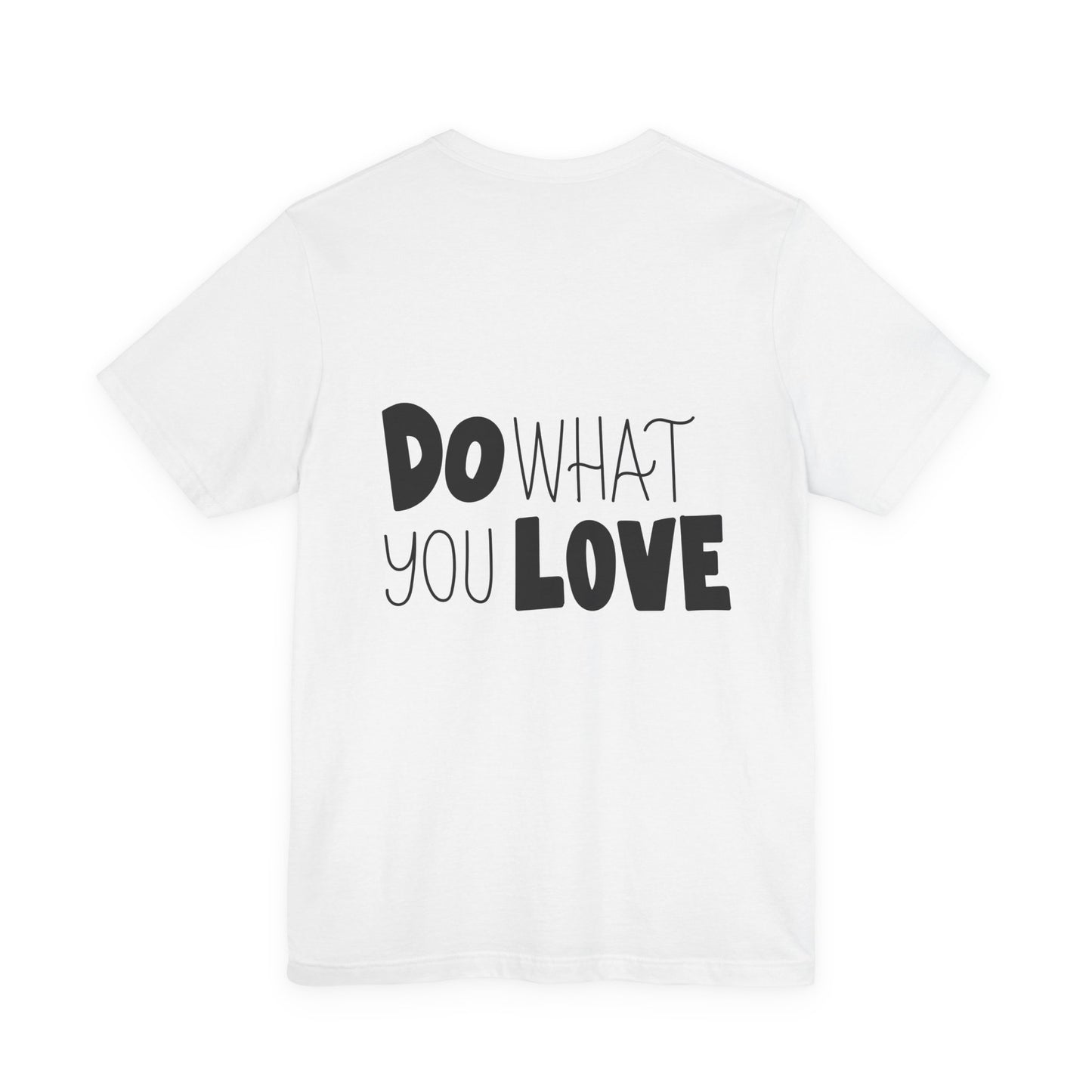 Do What You Love T-Shirt Motivational Tee