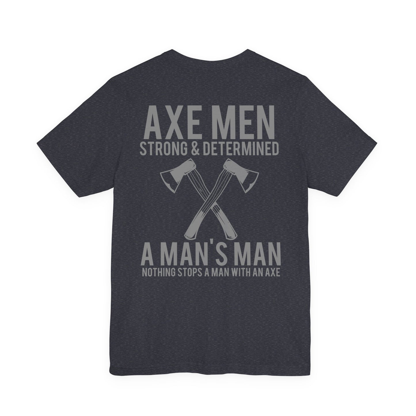 Axe Men Strong Determined T-Shirt Lumberjack