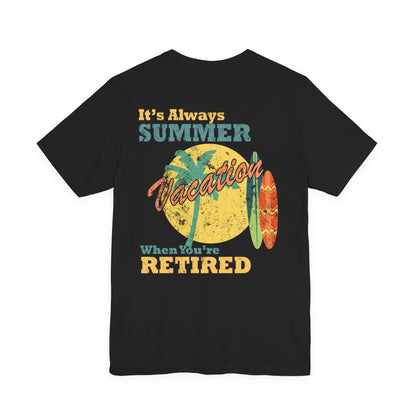 Back Print Retirement Tee Always Summer Vacation