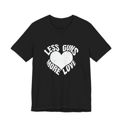 Less Guns More Love T-Shirt | Peace Graphic Tee