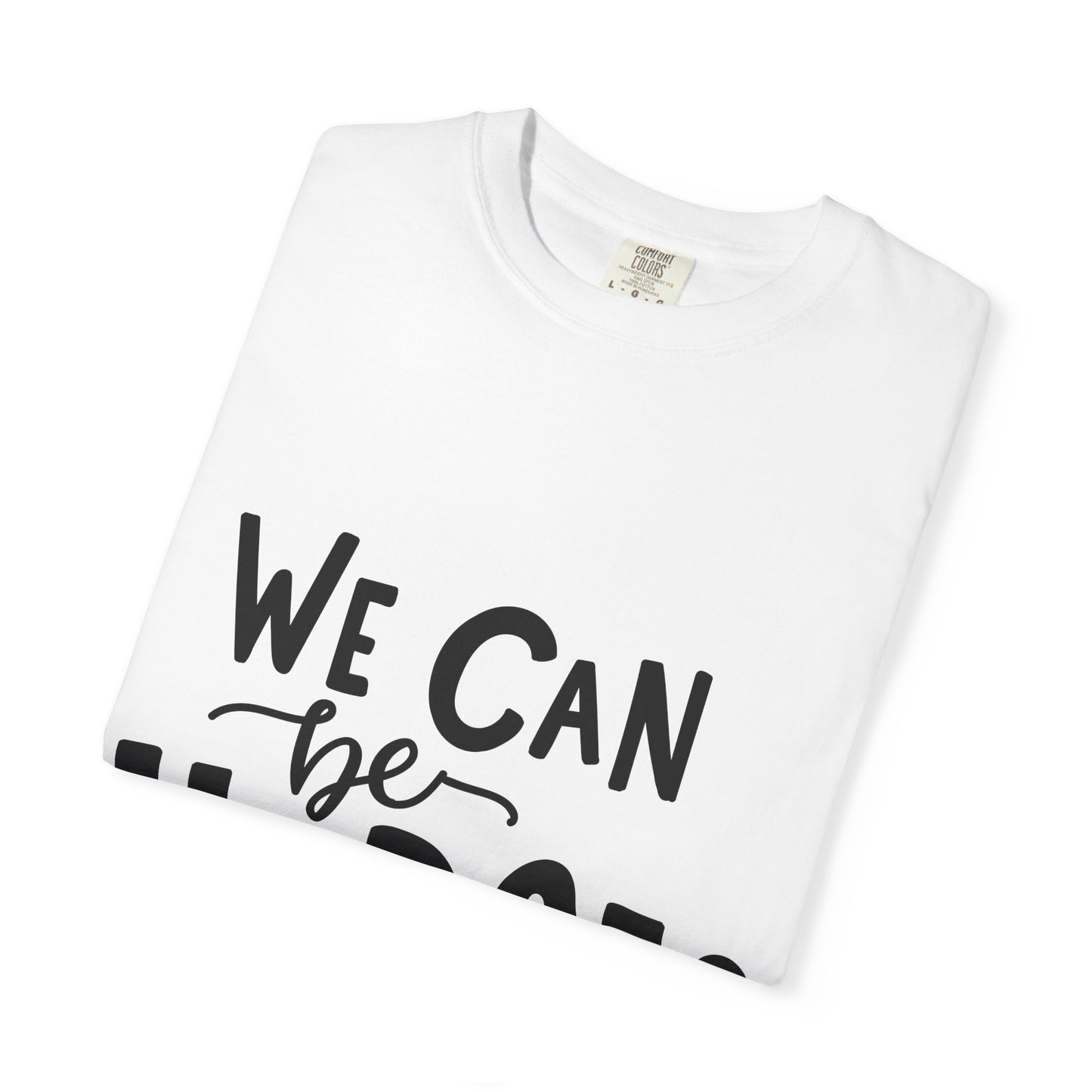 We Can Be Heroes Garment-Dyed Tee