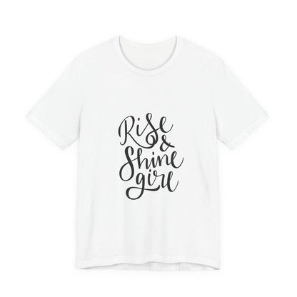 Rise & Shine Girl T-Shirt Cursive Script Tee