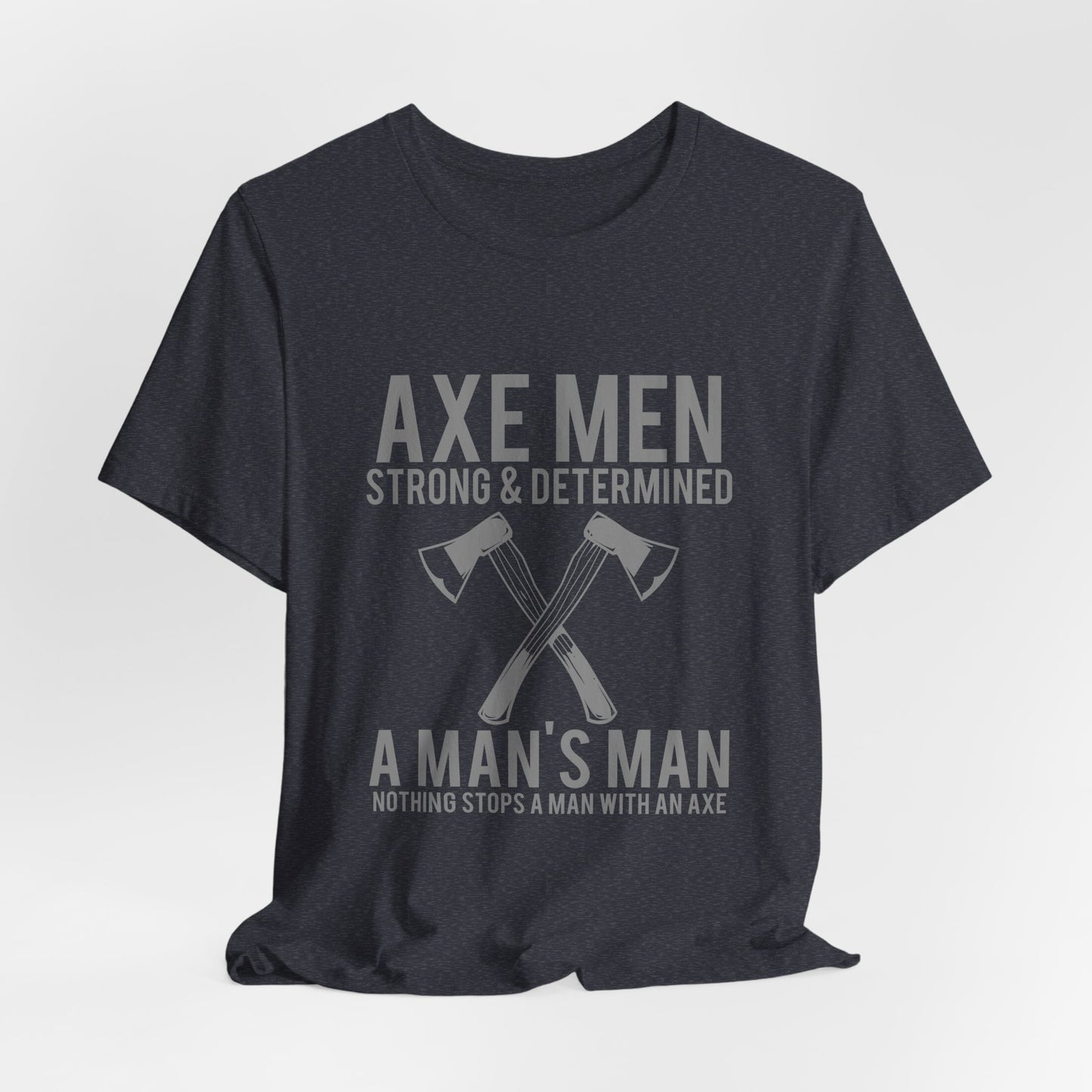 Axe Men Strong Determined T-Shirt Lumberjack
