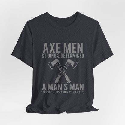 Axe Men Strong Determined T-Shirt Lumberjack