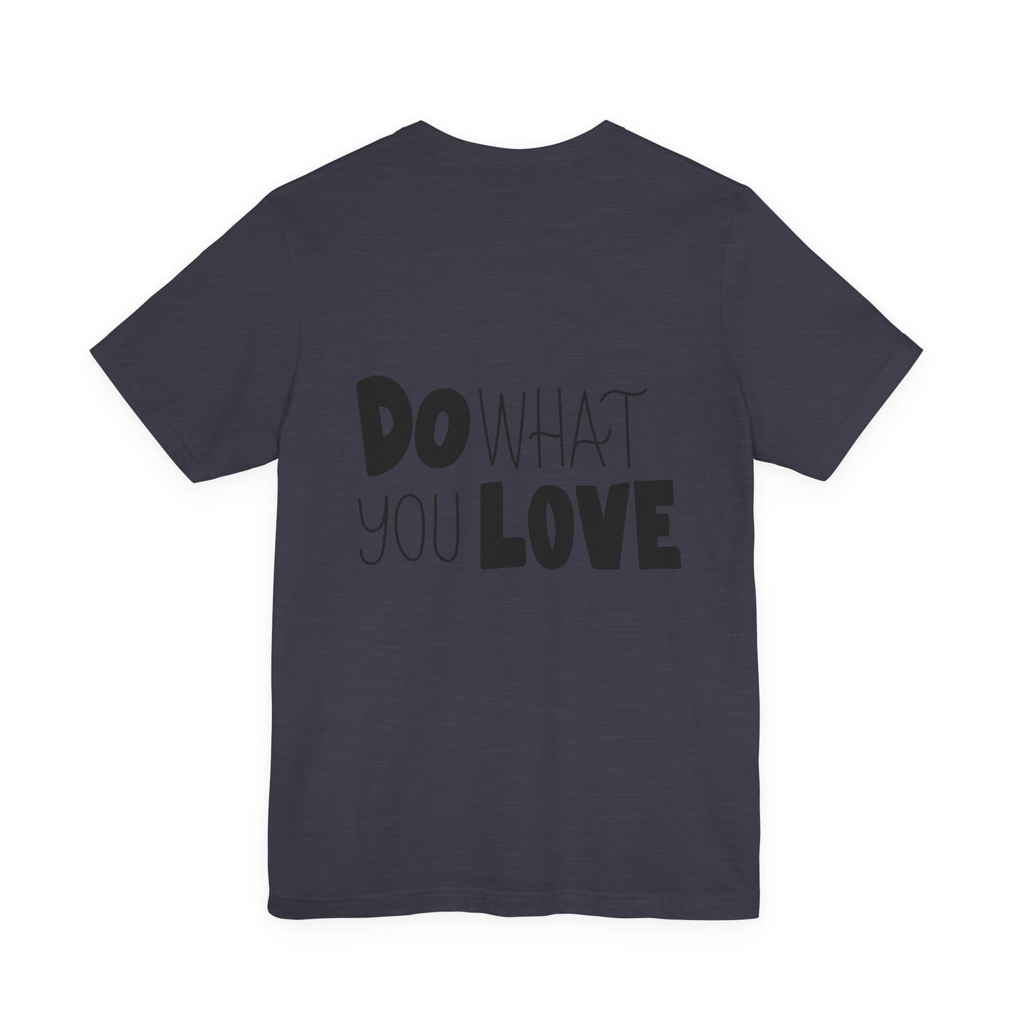 Do What You Love T-Shirt Motivational Tee