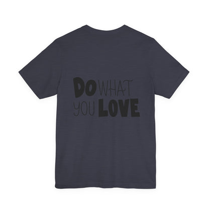 Do What You Love T-Shirt Motivational Tee